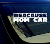 Because Mom Car Sticker Decal - Funny JDM Mom Life 7.5" - OwnTheAvenue