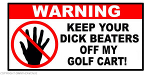 Warning Keep Beaters Off My Golf Cart Funny Joke Vinyl Decal Sticker 4" - OwnTheAvenue