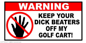 Warning Keep Beaters Off My Golf Cart Funny Joke Vinyl Decal Sticker 4"