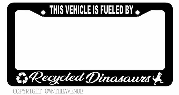 Fueled by Recycled Dinosaurs Funny Off Road JDM Drift License Plate Frame - OwnTheAvenue
