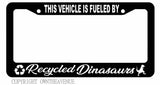 Fueled by Recycled Dinosaurs Funny Off Road JDM Drift License Plate Frame - OwnTheAvenue