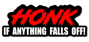 Honk If Anything Falls Out! Funny JDM Drift Drag Truck Racing Vinyl Sticker 5"