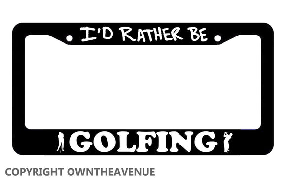 I'd Rather Be Golfing Golf Golfer Funny License Plate Frame - OwnTheAvenue