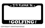 I'd Rather Be Golfing Golf Golfer Funny License Plate Frame - OwnTheAvenue