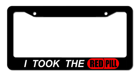 I Took The Red Pill Funny Reality Redpill Joke Car Truck License Plate Frame