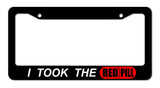 I Took The Red Pill Funny Reality Redpill Joke Car Truck License Plate Frame - OwnTheAvenue