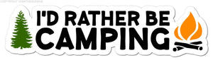 I'd Rather Be Camping Funny Woods Car Truck Bumper Laptop Vinyl Sticker Decal 6"