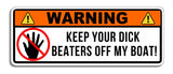 Warning Keep Beaters Off My Boat fishing Funny Decal Sticker - OwnTheAvenue