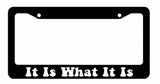 It Is What It Is Retro Vintage 60s 70s 80s Style Funny JDM License Plate Frame