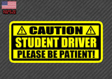 Caution Student Driver Sticker Decal Please Be Patient Truck Car Vinyl 6" Inches Long - Model: C-T483