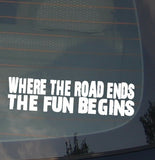 "Where The Road Ends" Decal Sticker Muddin' Truck Funny 4x4 off-road 7.5" - OwnTheAvenue