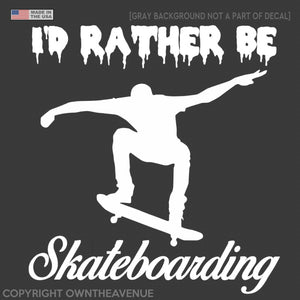 I'd Rather Be Skateboarding Skating Skate Car Bumper Window Vinyl Decal Sticker - OwnTheAvenue
