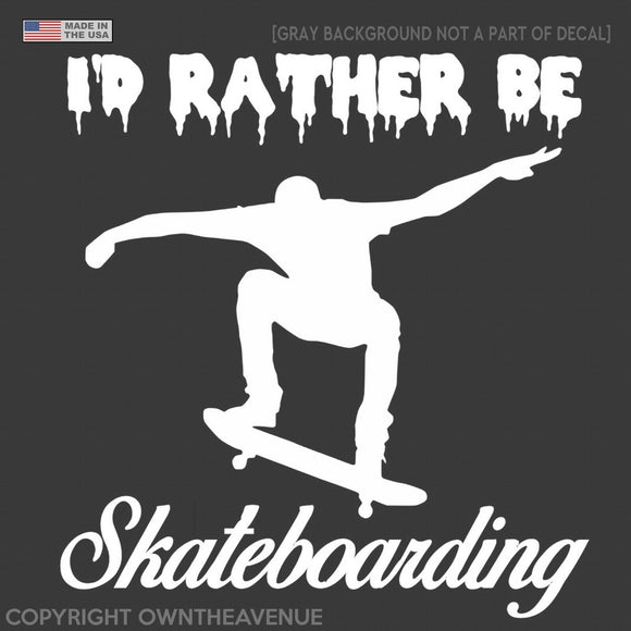 I'd Rather Be Skateboarding Skating Skate Car Bumper Window Vinyl Decal Sticker - OwnTheAvenue