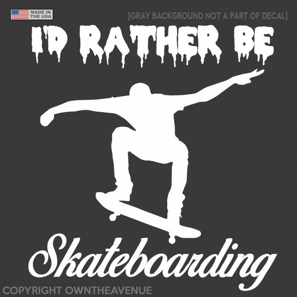I'd Rather Be Skateboarding Skating Skate Car Bumper Window Vinyl Decal Sticker