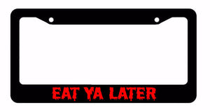 Eat Ya Later Zombie Zombies Monster Funny Car Truck License Plate Frame - OwnTheAvenue