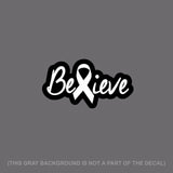 Believe White Ribbon Lung Cancer Decal Sticker Digital Print 6" Inches Long
