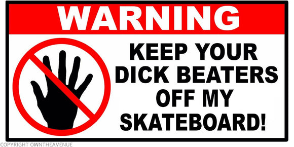 Warning Keep Beaters Off My Skateboard Funny Joke Vinyl Decal Sticker 4