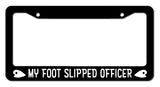 My Foot Slipped Officer Funny JDM Drifting Drift Racing Race License Plate Frame - OwnTheAvenue