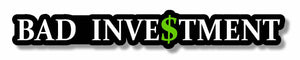 Bad Investment Money Pit Funny Drag Drift Drifting Race JDM Vinyl Decal Sticker - 7" Inches Long - OwnTheAvenue