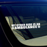 My Other Ride Is An Ambulance EMT EMS Paramedic Vinyl Decal Sticker 7.5" - OwnTheAvenue