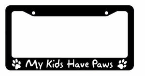 My Kids Have Paws Dog Cat Pet Adopt Animal Love #23 License Plate Frame - OwnTheAvenue