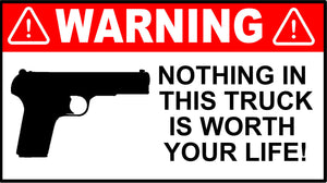 Funny Warning Nothing in This Truck is Worth Your Life Decal Bumper Sticker 4"