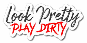 Look Pretty Play Dirty Drag Drifting Racing Funny Car Truck Vinyl Sticker Decal - OwnTheAvenue