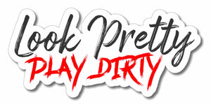 Look Pretty Play Dirty Drag Drifting Racing Funny Car Truck Vinyl Sticker Decal