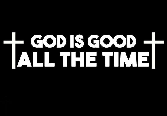 God is good ALL the time Sticker Decal Christian Cross 7.5