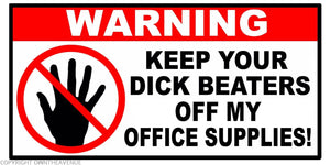 Warning Keep Beaters Off My Office Supplies Funny Joke Vinyl Decal Sticker 4"
