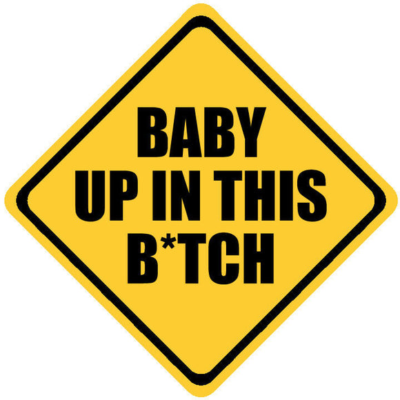 Baby Up In This B*tch Vinyl Decal Mom Car Sticker Funny Humor Truck 5