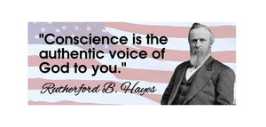 Rutherford B. Hayes President Quote God Conscience Vinyl Decal Sticker 8"
