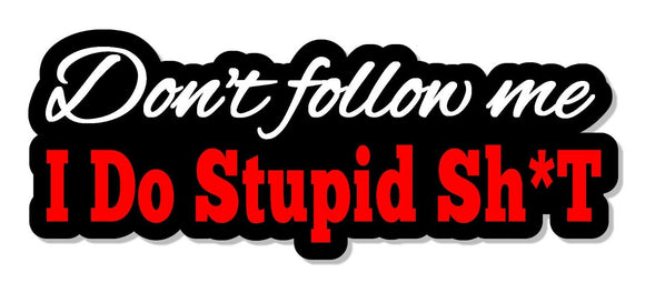 Don't follow me i do stupid sh*t sticker 4X4 JDM Funny drift car bumper decal