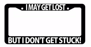 I May Get Lost. But I Don't Get Stuck! Off Road 4x4 Black License Plate Frame - OwnTheAvenue