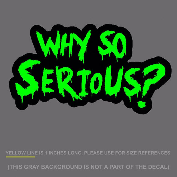 Why So Serious #2 Sticker Decal Joker Evil Body Window Green 7.5