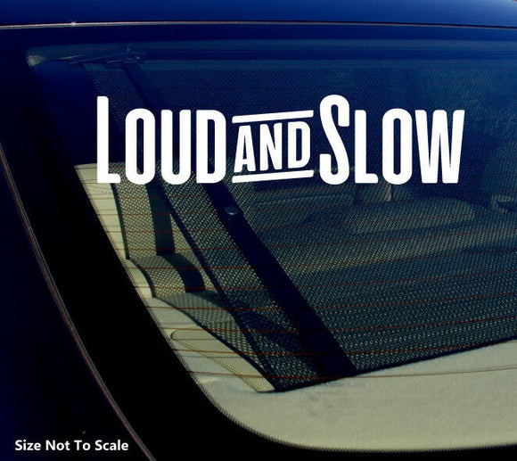 Slow and Loud Sticker Decal - JDM Slammed Window Windshield 7.5