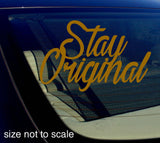 Stay Original sticker Decal - JDM 7"  Choose Color! - OwnTheAvenue