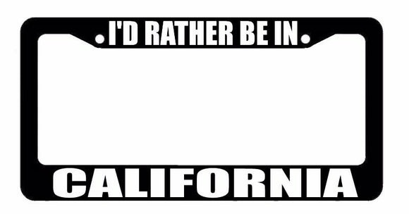 I'd Rather Be In California Black License Plate Frame #dd902 - OwnTheAvenue