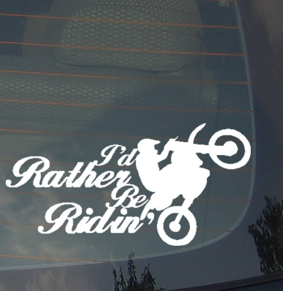 I'd Rather Be Ridin' Motocross BMX Off Road 4x4 Dirt Biking Riding Decal Sticker - OwnTheAvenue