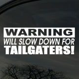 Warning Will Slow Down For Tailgating Funny JDM Vinyl Decal Sticker 7" Model: 9387