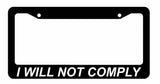 I WILL NOT COMPLY Government Anti Anarchy 1st Amendment License Plate Frame