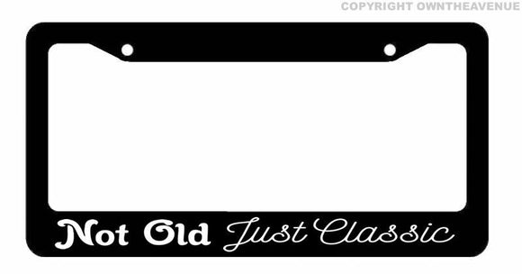 Not Old Just Classic Funny Joke Classical Cars Restored Auto License Plate Frame