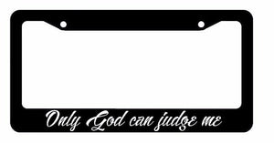 Only God can judge me Prayer Faith Holy Christ Religion License Plate Frame - OwnTheAvenue