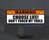Warning Choose Life Don't Touch My Tools Toolbox Mechanic Joke Sticker Decal 6" - OwnTheAvenue