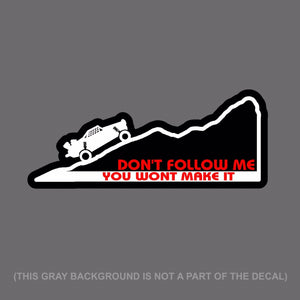 Don't Follow Me You Won't Make It Funny Off Road Truck Bumper Decal Sticker #DGI - OwnTheAvenue