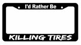 I'd Rather Kill Tires JDM Racing Drifting Funny Dope Auto License Plate Frame - OwnTheAvenue