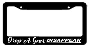 Drop A Gear, Disappear Manual Drag Drift Drifting Racing JDM License Plate Frame