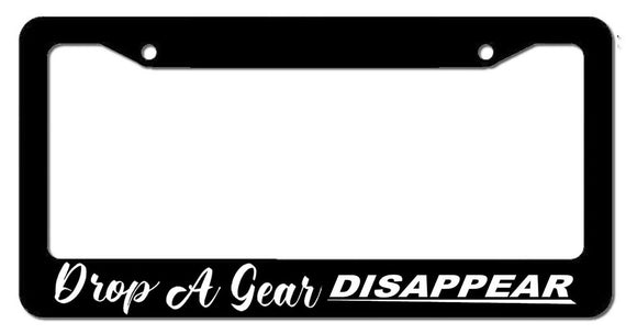 Drop A Gear, Disappear Manual Drag Drift Drifting Racing JDM License Plate Frame