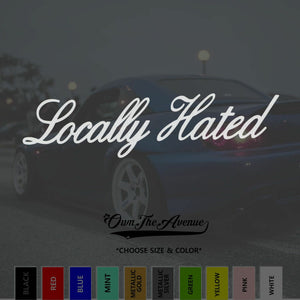 JDM Locally Hated Vinyl Decals Funny JDM Stickers Choose Size and Color! - OwnTheAvenue