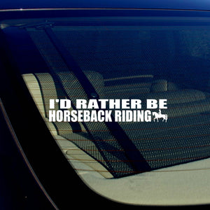 I'd Rather Be Horseback Riding Funny Horse Riding Vinyl Decal Sticker 7.5" - OwnTheAvenue